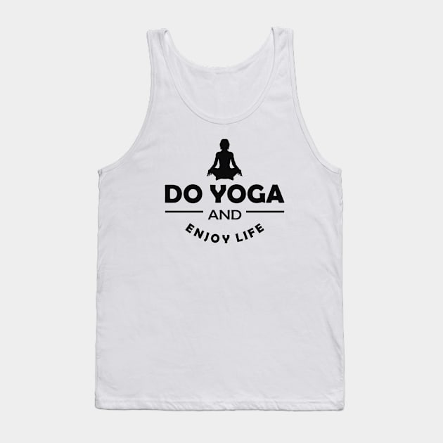 Yoga - Do yoga and enjoy life Tank Top by KC Happy Shop